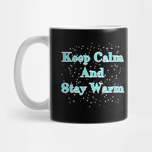 Keep Calm And Stay Warm Mug